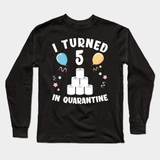 I Turned 5 In Quarantine Long Sleeve T-Shirt